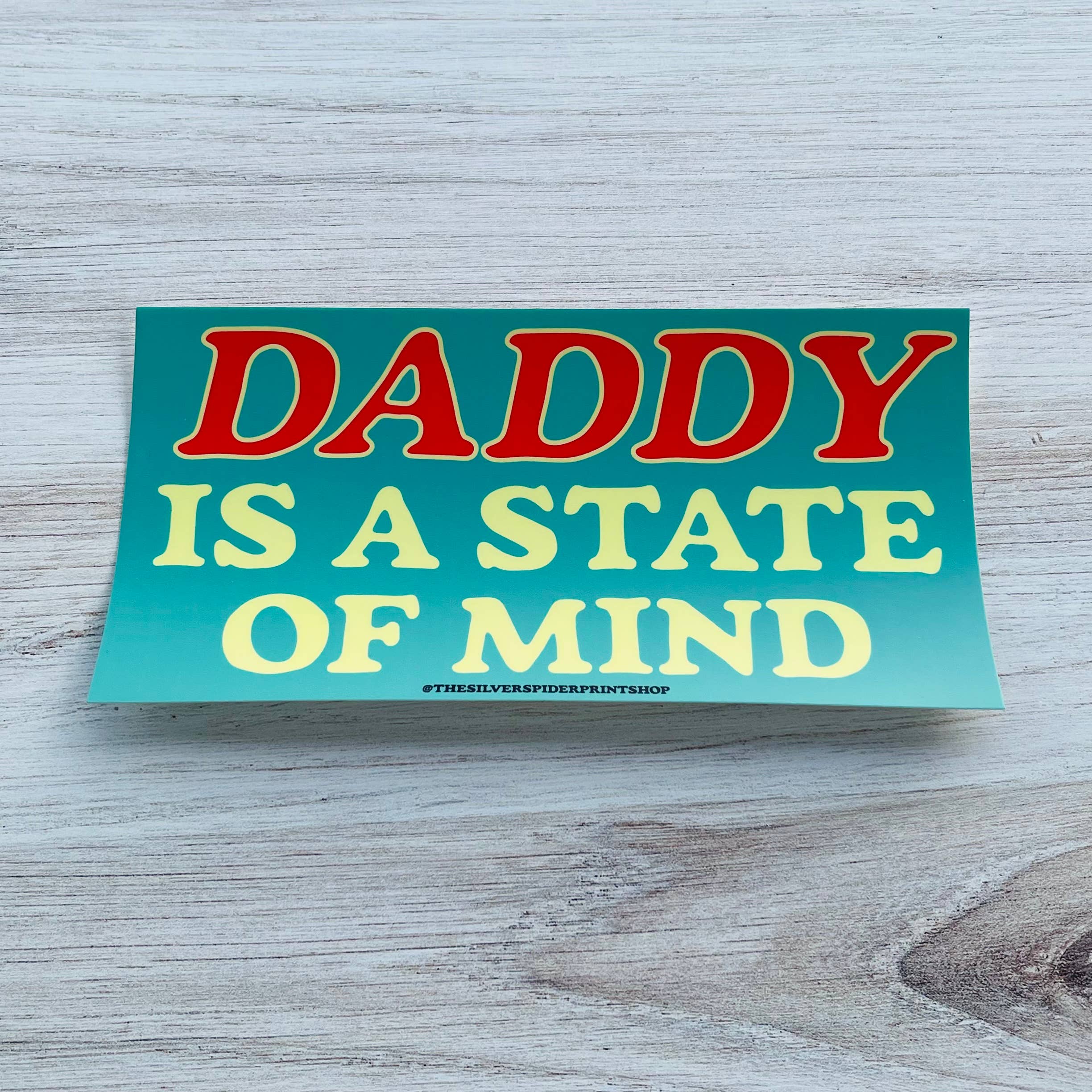 Daddy is a state of mind funny Bumper Sticker
